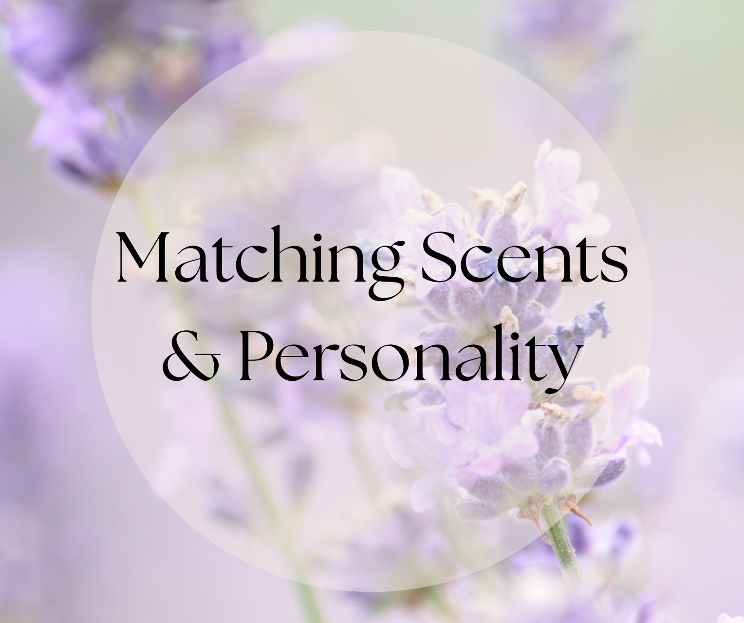 Text 'Matching Scents & Personality' over a blurred background of purple flowers.